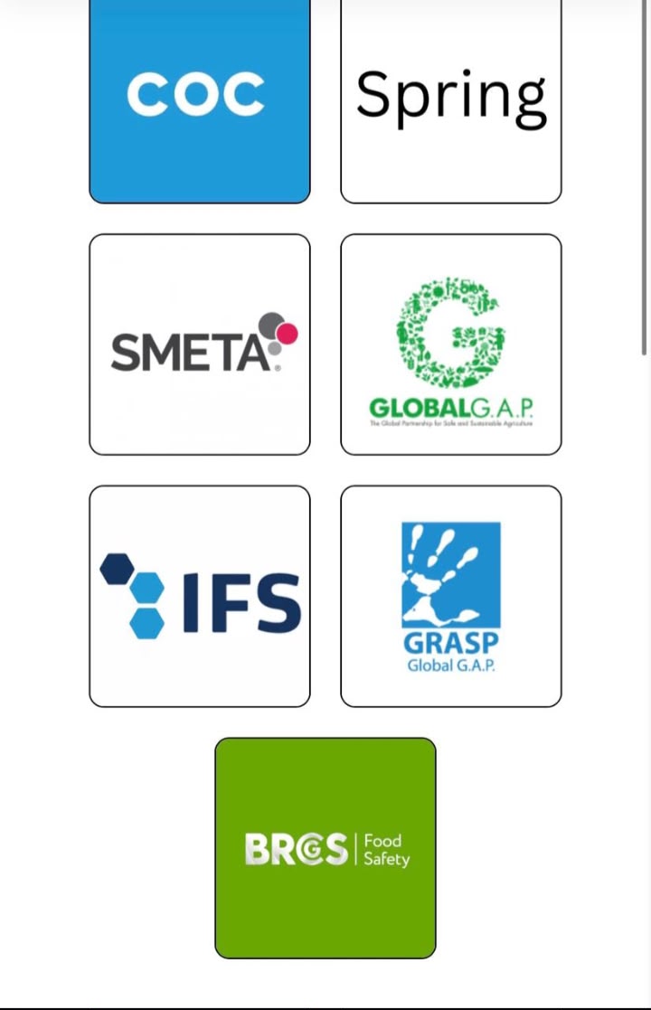 International quality and food safety certifications: COC, Spring, SMETA, GLOBALG.A.P., IFS, GRASP and BRCGS Food Safety